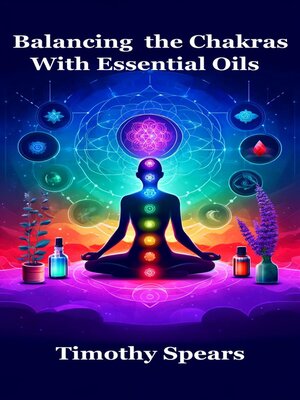 cover image of Balancing the Chakras with Essential Oils